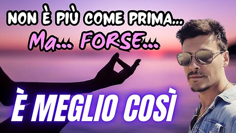 Non è più come prima. Ma FORSE è meglio così.