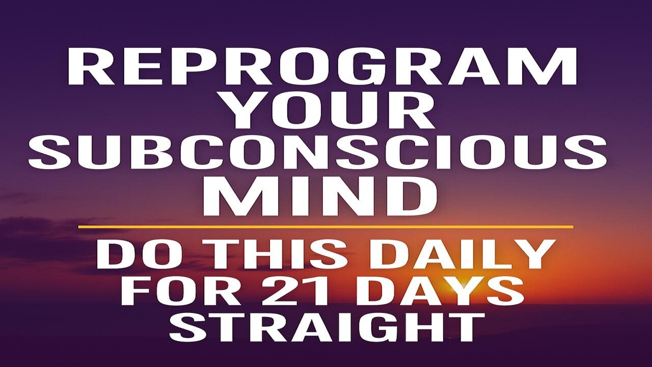 Reprogram Your Subconscious Mind | Do This Daily for 21 Days to Transform Everything