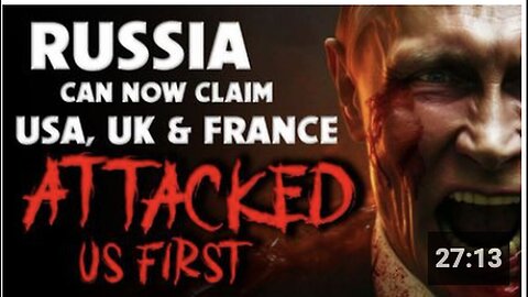 "Russia Asserts 'USA, UK & France Launched First Attack'"