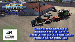 American Truck Simulator 84, Encarnación de Díaz to Real de Catorce, Peterbilt 389, 250 miles, 60fps