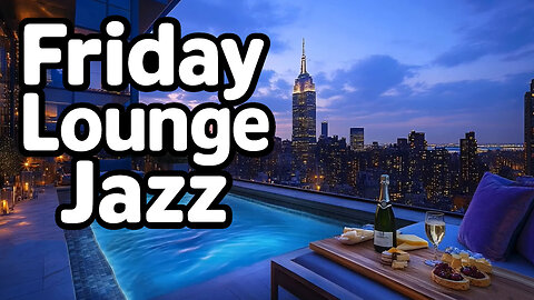 Friday Lounge Jazz | Relaxing Music for a Perfect Friday Evening