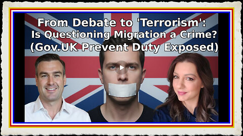 From Debate to 'Terrorism' Is Questioning Migration a Crime (Gov.UK Prevent Duty Exposed)