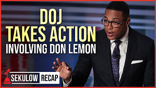 DOJ Takes Action Involving Don Lemon