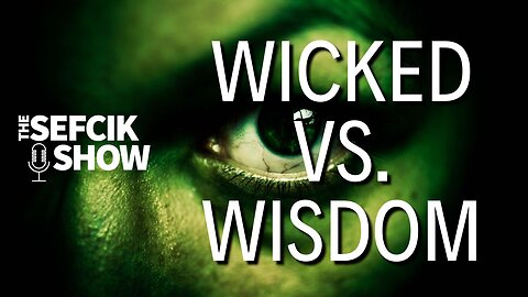 Wicked vs. Wisdom