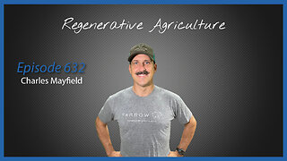 Ep. 632 Regenerative Agriculture with Charles Mayfield