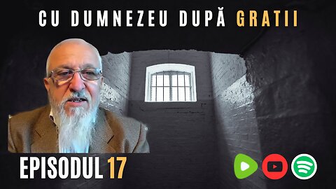 CU DUMNEZEU DUPĂ GRATII | EP 17 | VIOREL LUPU