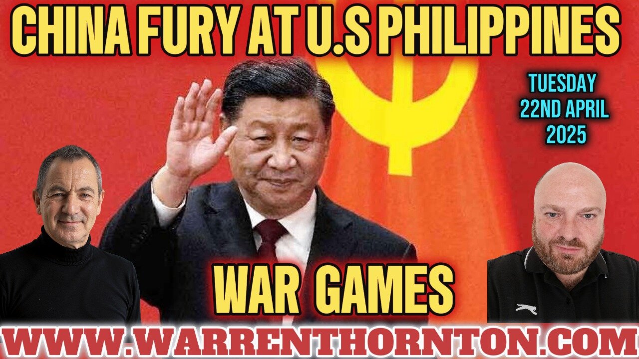 CHINA FURY AT U.S PHILIPPINES WAR GAMES WITH WARREN THORNTON & JAMES TWEEDIE