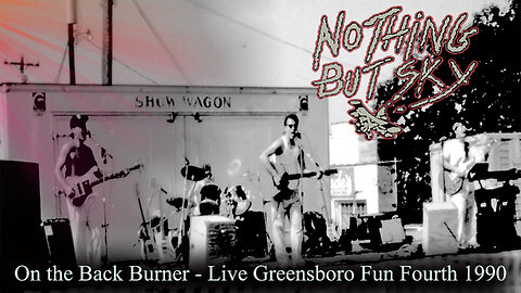 Nothing But Sky - On the Back Burner (Live 1990)