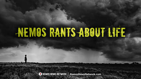 Nemos Rants About Life