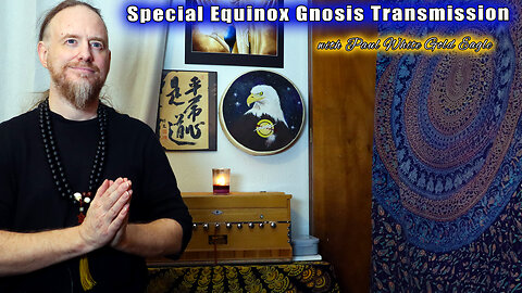 🌞 Special Equinox Gnosis Transmission with Paul White Gold Eagle 🌎✨