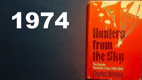 HUNTERS FROM THE SKY, The German Parachute Corps 1940-1945, Charles Whiting, Stein and Day 1974