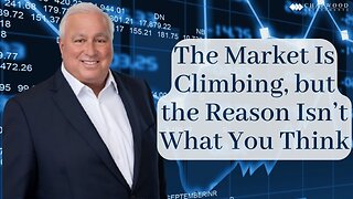 The Market Is Climbing, but the Reason Isn’t What You Think