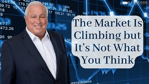 The Market Is Climbing but It’s Not What You Think