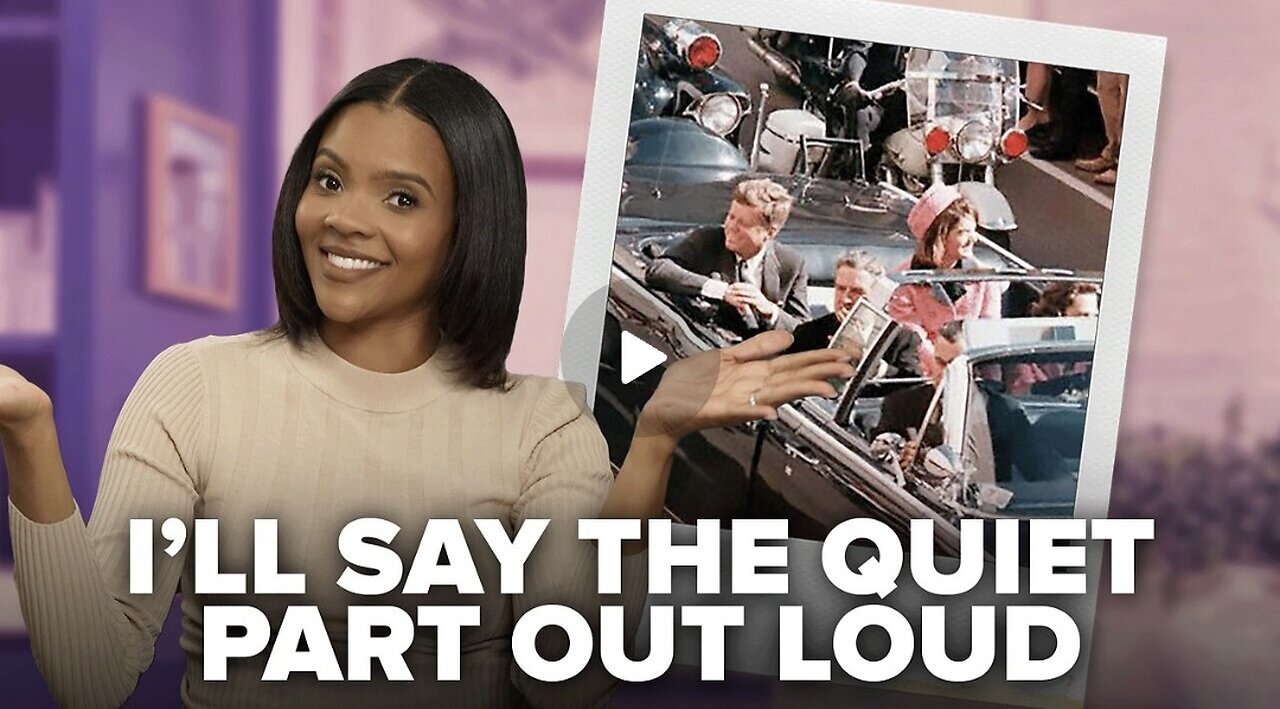 Candace ~ So… The “Conspiracy Theorists” Were Right About JFK