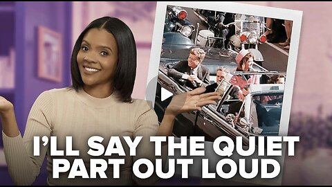 Candace ~ So… The “Conspiracy Theorists” Were Right About JFK