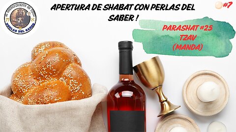 APERTUDA DE SHABAT CON PERLAS DEL SABER - PARASHAT #25 "TZAV" (MANDA)
