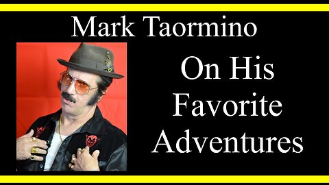 Mark Taormino On His Favorite Adventures (Interview Excerpt)