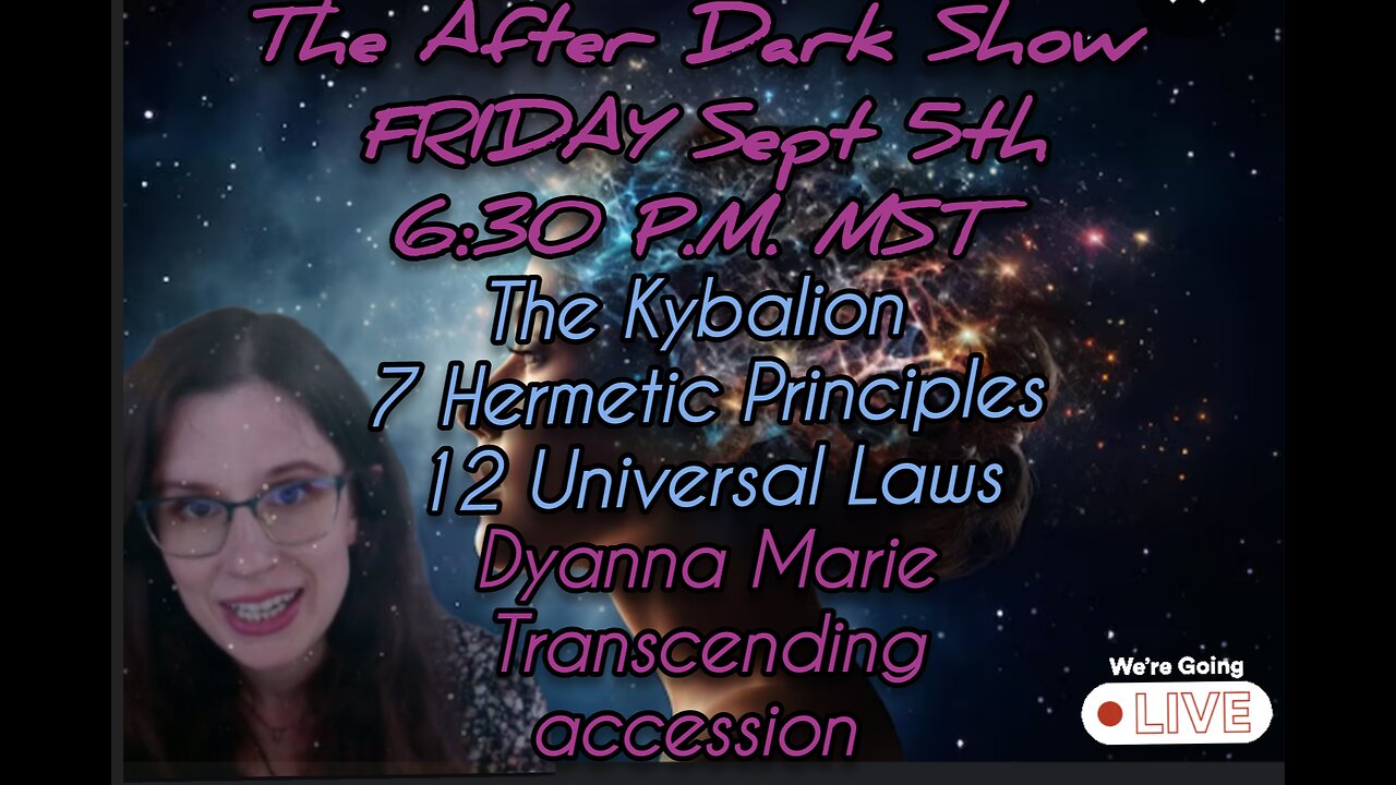 The After Dark Show - Transcending Accession, The Kybalion & Universal Laws
