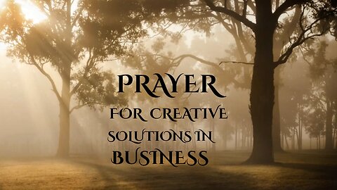 PRAYER FOR CREATIVE SOLUTIONS IN BUSINESS