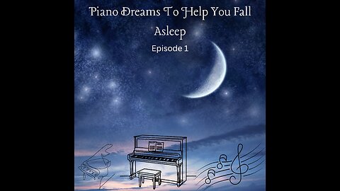 Piano Dreams To Help You Fall Asleep: Episode 1 on an Endless Loop