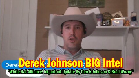 Derek Johnson BIG Intel May 8: "White Hat Alliance! Important Update By Derek Johnson & Brad Wozny"