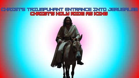 Jesus's Triumphant Entry into Jerusalem as King