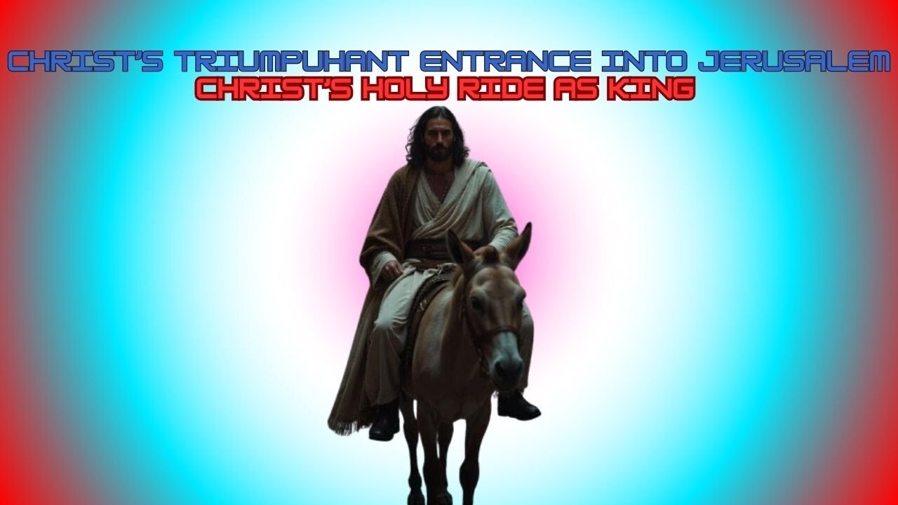 Jesus's Triumphant Entry into Jerusalem as King