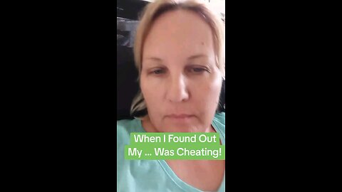 When I caught him cheating