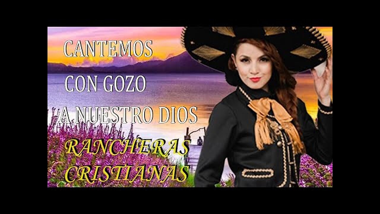Rancheras Cristianas - Mejor Éxitos Cansiones Con Gozo - Alabanza Musica Cristiana.