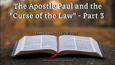 James Smyda - The Apostle Paul and the "Curse of the Law" - Part 3