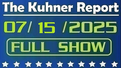 The Kuhner Report - July 15 2025 FULL SHOW