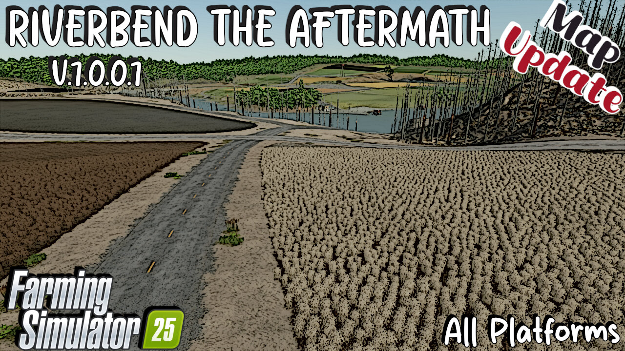 Map Update | Riverbend The Aftermath | All Platforms | V.1.0.0.1 | Farming Simulator 25