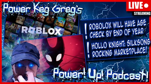 Roblox Confirms Age Check Requirement By End of Year; Hollow Knight Is Rocking! | Power!Up!Podcast!