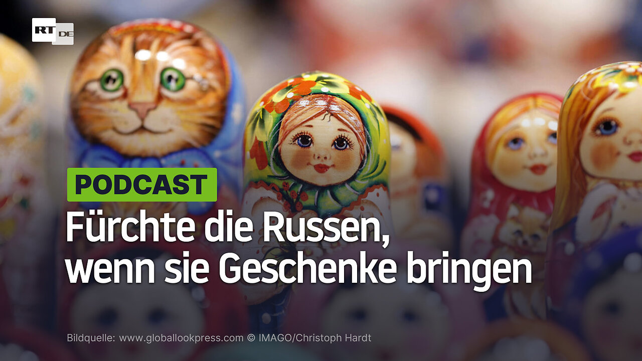 Fürchte die Russen, wenn sie Geschenke bringen