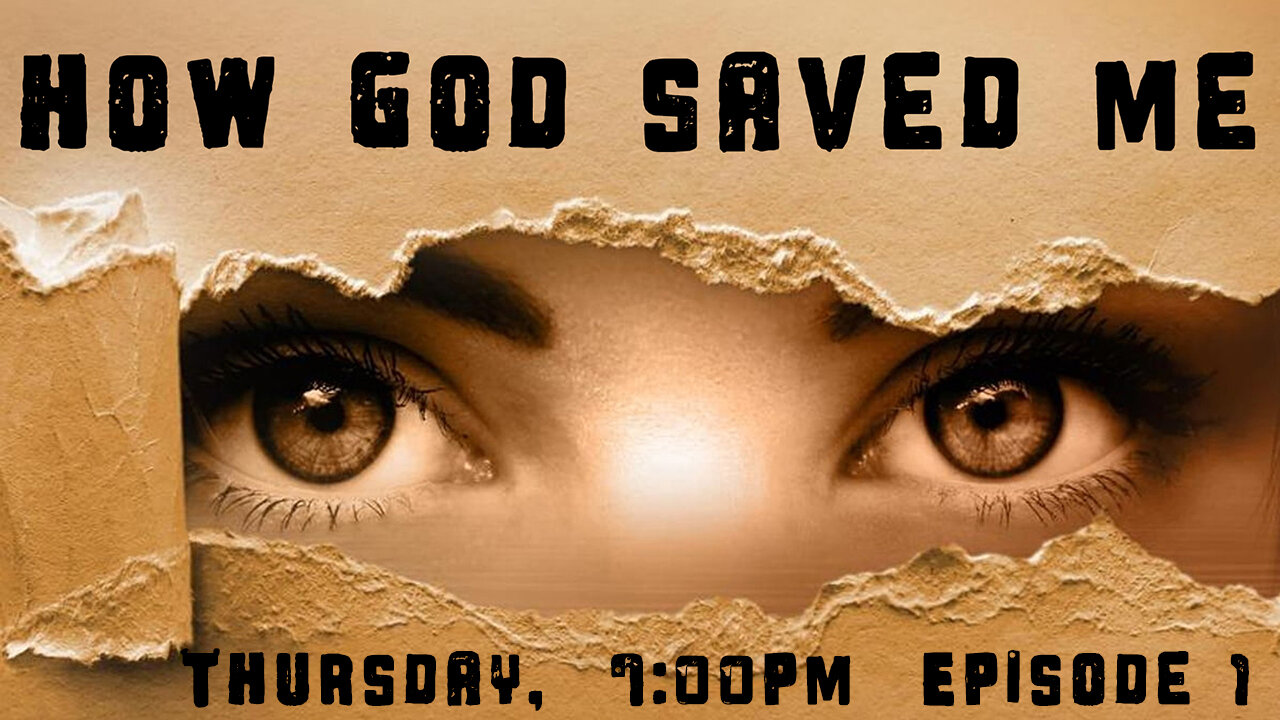 "How God Saved Me" - Episode 1 Premier