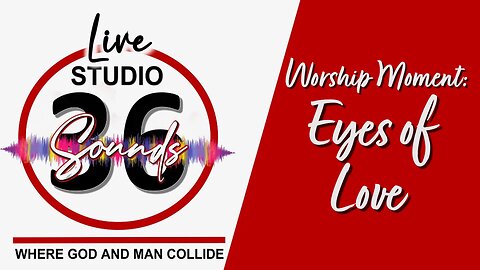 Worship Moment: Eyes of Love - 4/2/25