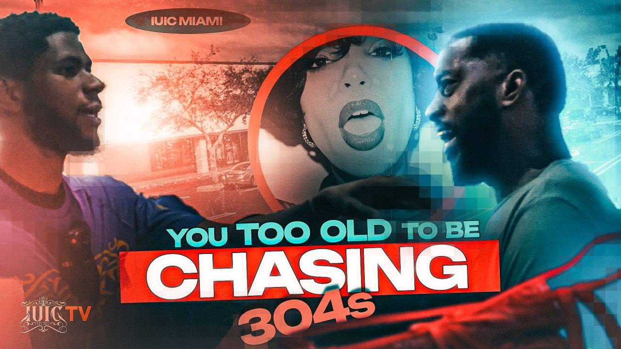 You Too Old to Be Chasing 304s!!