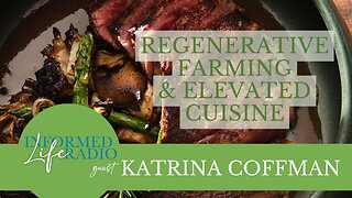 Informed Life Radio 11-14-25 Regenerative Farming & Elevated Cuisine