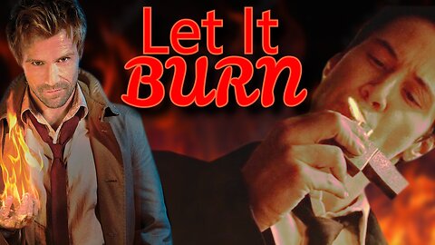 Constantine || Let It Burn