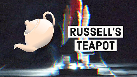 Russell's Teapot Analogy DEBUNKED: The Fallacy of Materialism (narrated) ]JT #70]