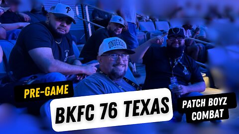 Patch Boyz Combat- Pre Game For BKFC 76 Texas