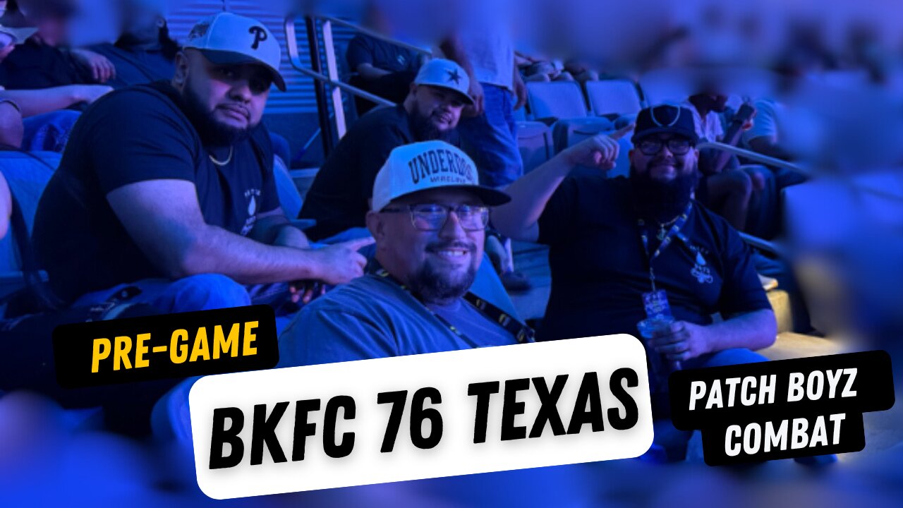 Patch Boyz Combat- Pre Game For BKFC 76 Texas