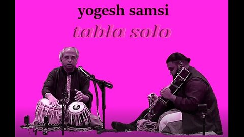 YOGESH SAMSI---TABLA SOLO