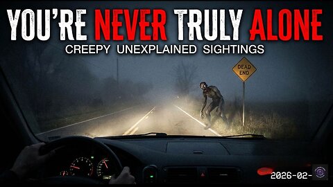 You’re Never Truly Alone Creepy Unexplained Sightings.