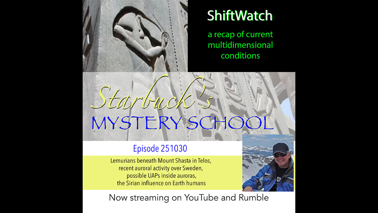 ShiftWatch 251030 beneath Mount Shasta, recent auroras, UAPs inside auroras, the Sirian Ship