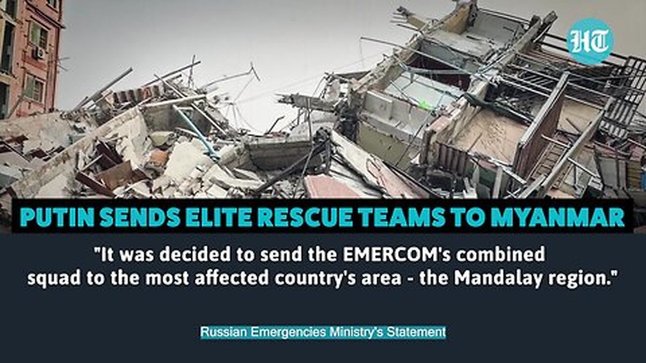 Myanmar Earthquake_ How Putin's Elite Rescue Teams Are Helping Victims As Death Toll Rises_ Thailand