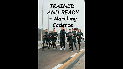 TRAINED AND READY – Marching Cadence