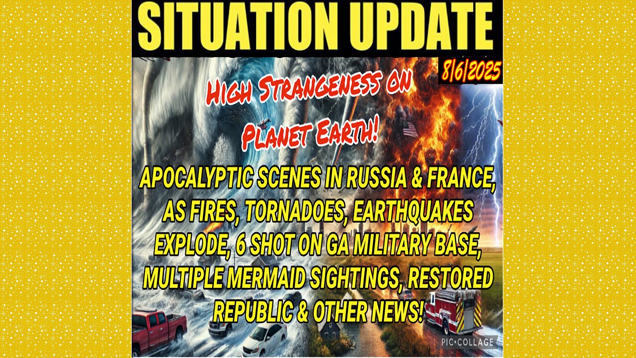 SITUATION UPDATE 8/7/25 - 6 Shot On Ga Military Base, Multiple Mermaid Sightings, Restored Republic