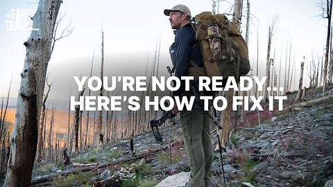 You’re Not Ready… But Here’s How to Fix It | The Game Trail Ep. 36