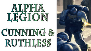 The Alpha Legion - Cunning & Ruthless (Warhammer 40k Lore)